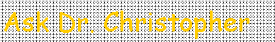 Text Box: Ask Dr. Christopher