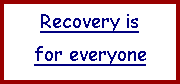 Text Box: Recovery is for everyone