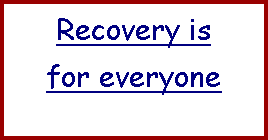 Text Box: Recovery is for everyone