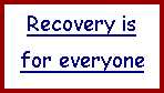 Text Box: Recovery is for everyone